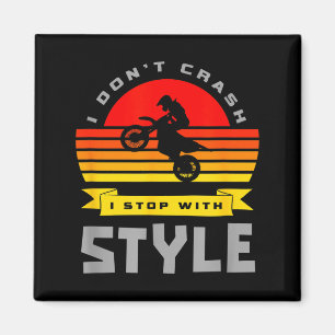 I Don't Crash I Stop With Style Funny Motocross Di Magnet