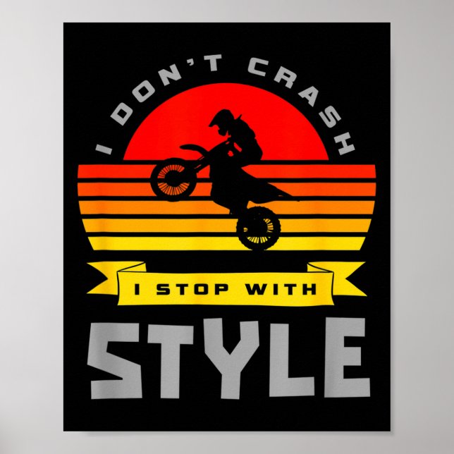I Don't Crash I Stop With Style Funny Motocross Di Poster (Front)