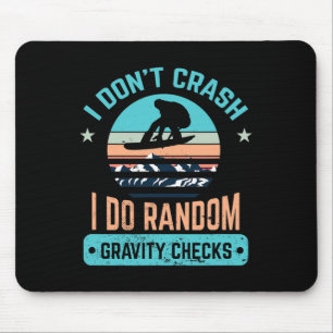 I Don't Crash Snowboarding Snowboard Snowboarder 1 Mouse Pad