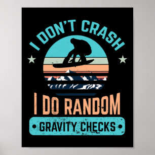 I Don't Crash Snowboarding Snowboard Snowboarder 1 Poster