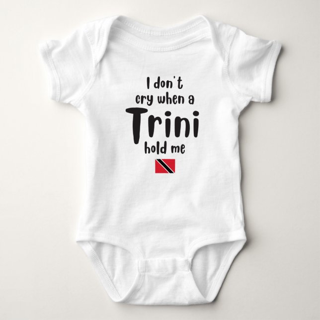 I don't cry when a Trini hold me Baby Bodysuit (Front)