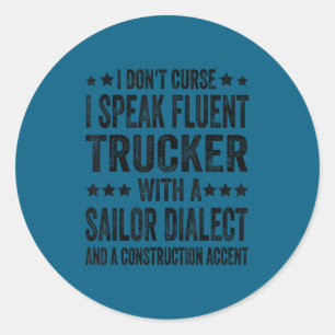 I don't curse i speak fluent trucker sailor classic round sticker