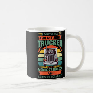 I Dont Curse I Speak Fluent Trucker With A Sailor  Coffee Mug