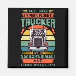I Dont Curse I Speak Fluent Trucker With A Sailor  Magnet