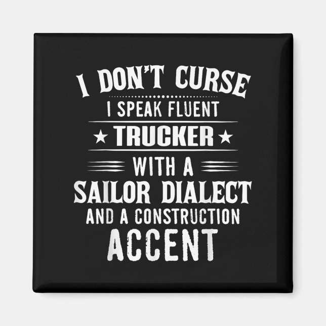 I Don't Curse I Speak Fluent Trucker With A Sailor Magnet (Front)