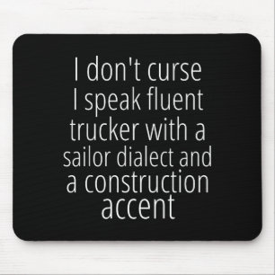 I Don't Curse I Speak Fluent Trucker With A Sailor Mouse Pad