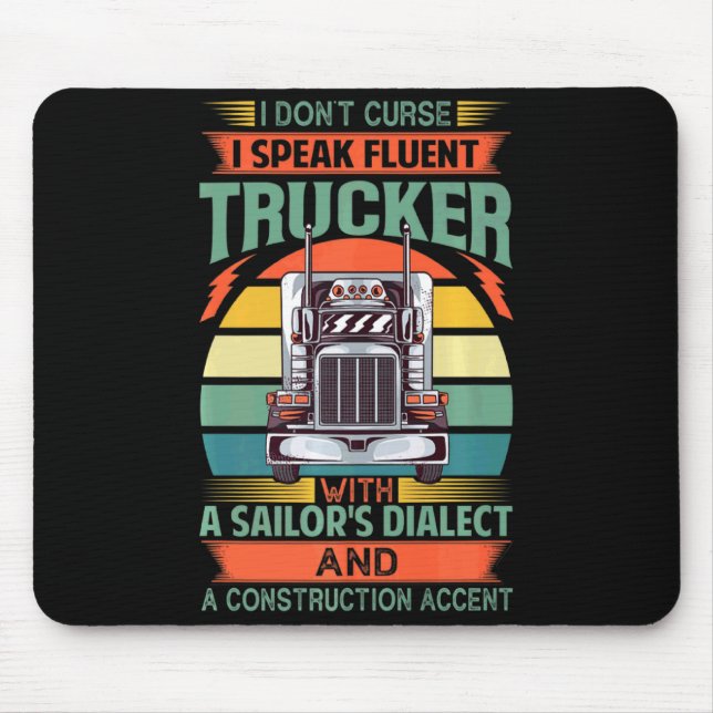 I Dont Curse I Speak Fluent Trucker With A Sailor  Mouse Pad (Front)