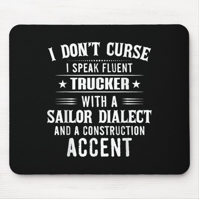 I Don't Curse I Speak Fluent Trucker With A Sailor Mouse Pad (Front)