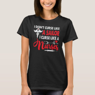 I Don't Curse Like A Sailor I Curse Like A Nurse L T-Shirt
