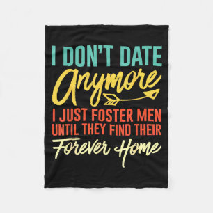 I Dont Date Anymore I Just Foster Funny Dating Wom Fleece Blanket
