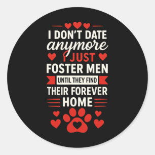 I Don't Date Anymore I Just Foster Men, Anti Valen Classic Round Sticker