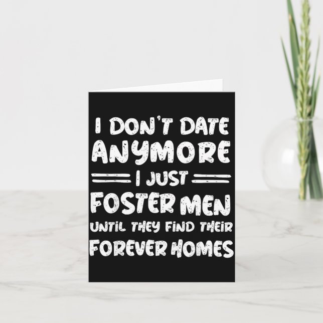 I Don't Date Anymore I Just Foster Men Funny  Card (Front)