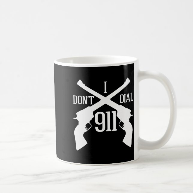 I Dont Dial 911 Dark  Coffee Mug (Right)
