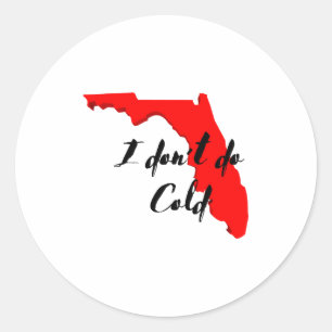 I Dont Do Cold Funny Florida Winter Snowbird  Classic Round Sticker
