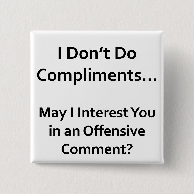 I Don't Do Compliments 15 Cm Square Badge (Front)