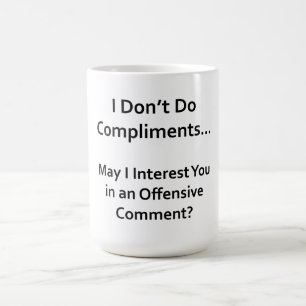 I Don't Do Compliments Coffee Mug
