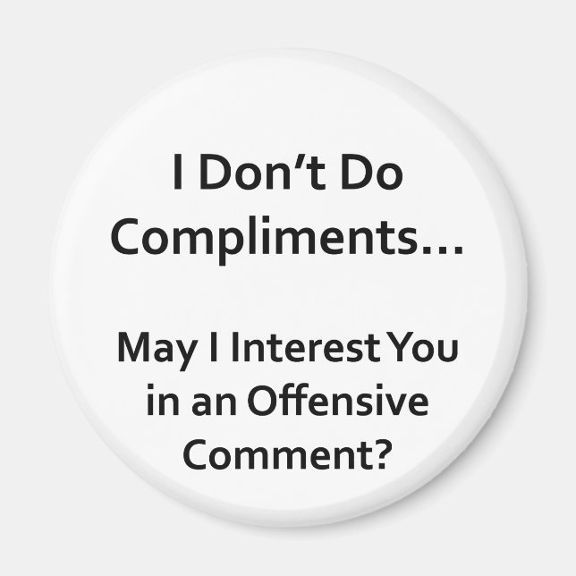 I Don't Do Compliments Magnet (Front)