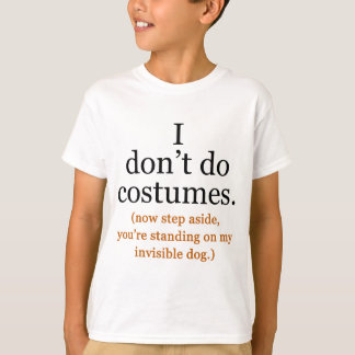 I Don't Do Costumes T-shirt
