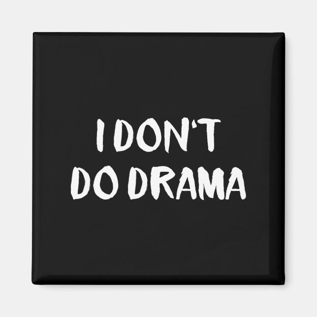 I Don't Do Drama  Magnet (Front)