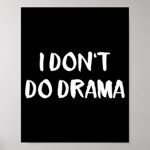 I Don't Do Drama  Poster