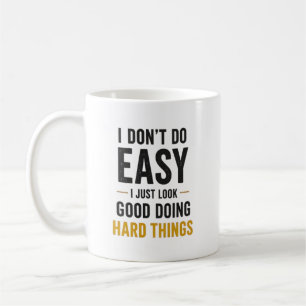 I Dont Do Easy Nurse Confidence Quote Coffee Mug