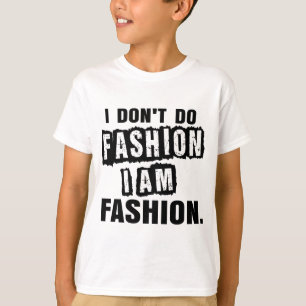 I don't do Fashion T-Shirt