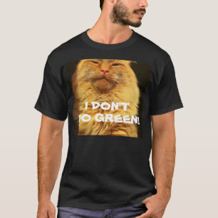 I Don't Do Green - Orange Cat T-Shirt