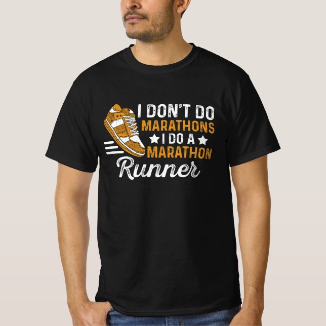 I Don't Do Marathons I Do A Marathon Runner Runnin T-Shirt (Front)
