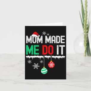 I Dont Do Matching Christmas Mum Made Me Do It  Card