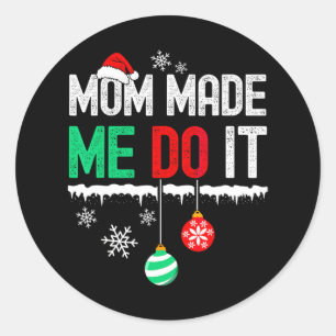 I Dont Do Matching Christmas Mum Made Me Do It Classic Round Sticker