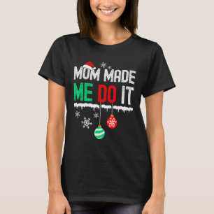 I Dont Do Matching Christmas Mum Made Me Do It  T-Shirt
