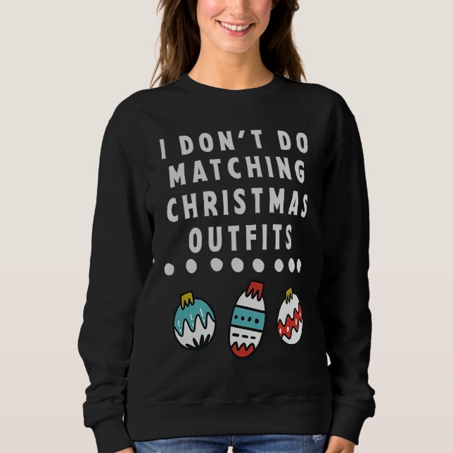 I Don't Do Matching Christmas Outfits But I Do Cou Sweatshirt (Front)