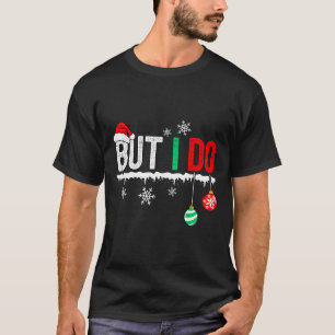 I Don't Do Matching Christmas Outfits But I Do Cou T-Shirt