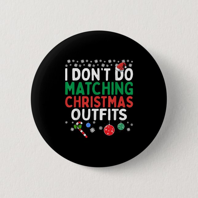 I Don't Do Matching Christmas Outfits But I Do Fun 6 Cm Round Badge (Front)