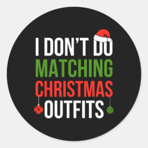 I Don't Do Matching Christmas Outfits But I Do Fun Classic Round Sticker