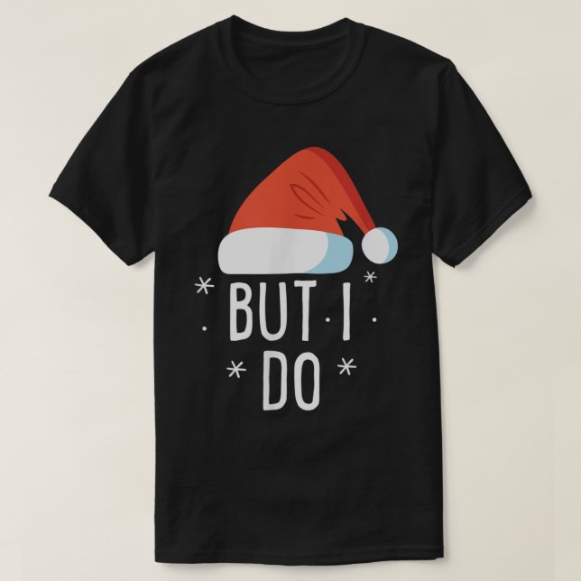 I Don't Do Matching Christmas Outfits But I Do Xma T-Shirt (Design Front)