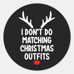 I Don't Do Matching Christmas Outfits Family Classic Round Sticker