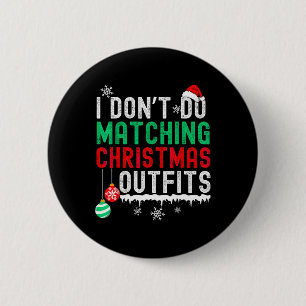I Don't Do Matching Christmas Outfits Family Coupl 6 Cm Round Badge