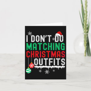 I Don't Do Matching Christmas Outfits Family Coupl Card