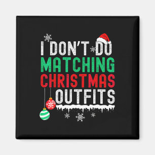 I Don't Do Matching Christmas Outfits Family Coupl Magnet
