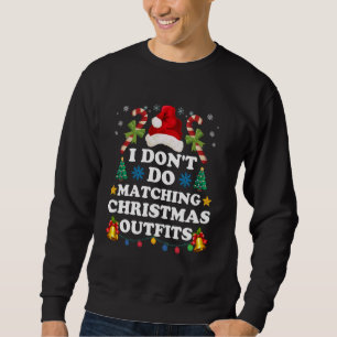 I Don't Do Matching Christmas Outfits Family Coupl Sweatshirt