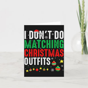 I Dont Do Matching Christmas Outfits Family Xmas F Card
