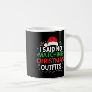 I Don't Do Matching Christmas Outfits Funny Family Coffee Mug