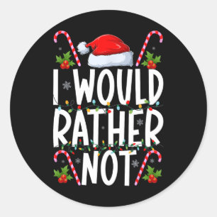 I Don't Do Matching Christmas Outfits I Would Rath Classic Round Sticker