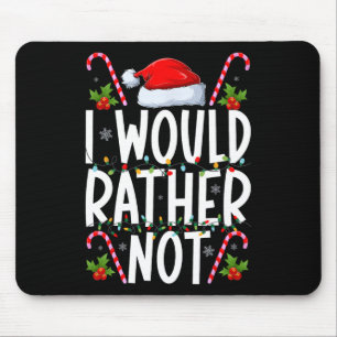 I Don't Do Matching Christmas Outfits I Would Rath Mouse Pad