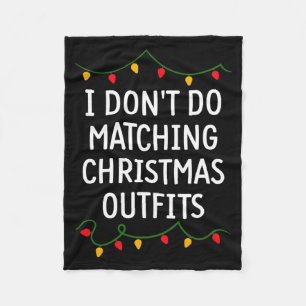 I Don't Do Matching Christmas Outfits Matching Fam Fleece Blanket