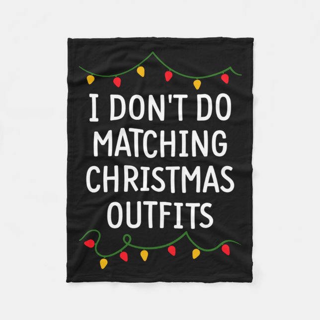 I Don't Do Matching Christmas Outfits Matching Fam Fleece Blanket (Front)