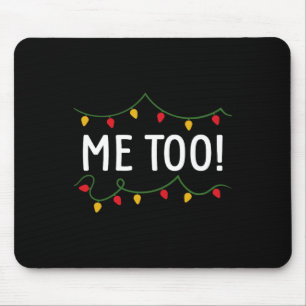 I Don't Do Matching Christmas Outfits Me too Mouse Pad