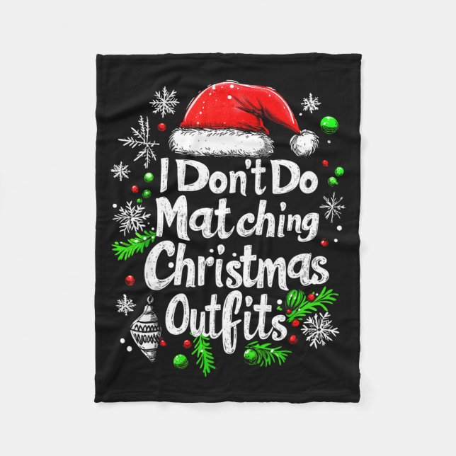 I Don't Do Matching Christmas Outfits Shirt Family Fleece Blanket (Front)
