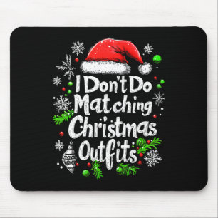 I Don't Do Matching Christmas Outfits Shirt Family Mouse Pad